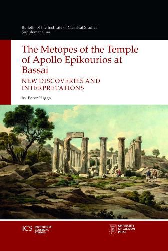 The Metopes of the Temple of Apollo Epikourios at Bassai: New Discoveries and Interpretations