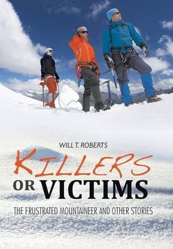 Cover image for Killers or Victims: The Frustrated Mountaineer and Other Stories