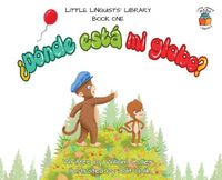 Cover image for Little Linguists' Library, Book One (Spanish): ?Donde esta mi globo?