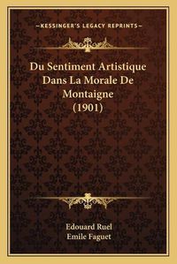 Cover image for Du Sentiment Artistique Dans La Morale de Montaigne (1901)