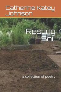 Cover image for Resting Soil: a collection of poetry