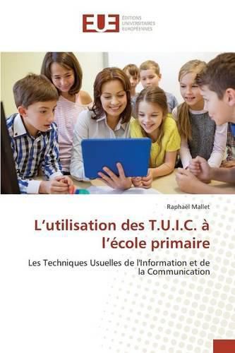 Cover image for L Utilisation Des T.U.I.C. A L Ecole Primaire
