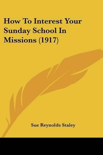 Cover image for How to Interest Your Sunday School in Missions (1917)