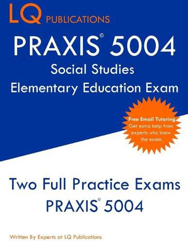 Cover image for PRAXIS 5004 Social Studies Elementary Education Exam: PRAXIS Social STudies 5004 - Free Online Tutoring - New 2020 Edition - The most updated practice exam questions.