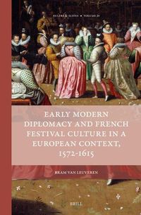 Cover image for Early Modern Diplomacy and French Festival Culture in a European Context, 1572-1615
