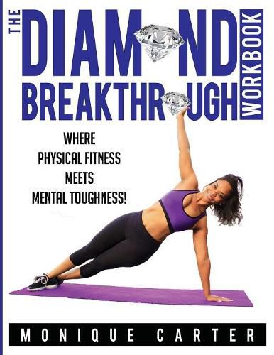 Cover image for The Diamond Breakthrough Workbook: Where Physical Fitness Meets Mental Toughness