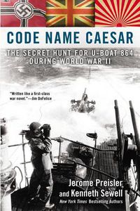 Cover image for Code Name Caesar: The Secret Hunt for U-Boat 864 During World War II