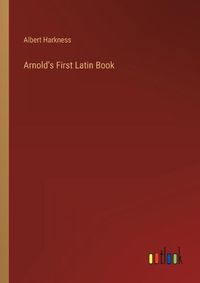 Cover image for Arnold's First Latin Book