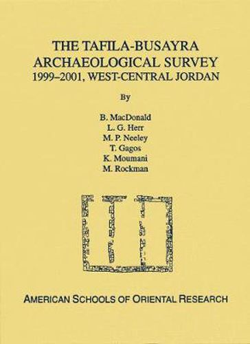 Cover image for The Tafila-Busayra Archaeological Survey 1999-2001, West-central Jordan