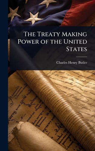 Cover image for The Treaty Making Power of the United States