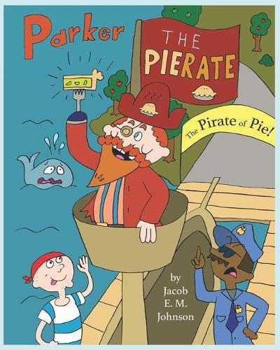 Cover image for Parker the Pierate: The Pirate of Pie!