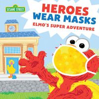 Cover image for Heroes Wear Masks: Elmo's Super Adventure