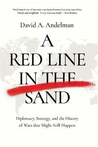 Cover image for A Red Line in the Sand: Diplomacy, Strategy, and the History of Wars That Might Still Happen