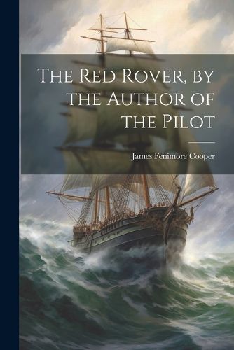 Cover image for The Red Rover, by the Author of the Pilot