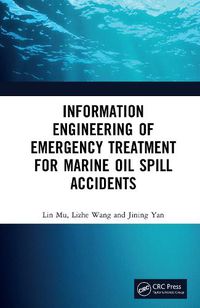 Cover image for Information Engineering of Emergency Treatment for Marine Oil Spill Accidents