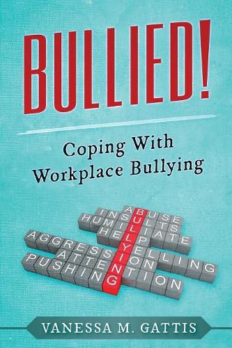 Cover image for Bullied!: Coping with Workplace Bullying