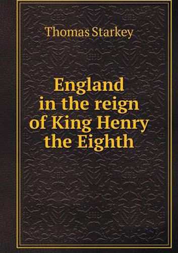 Cover image for England in the reign of King Henry the Eighth