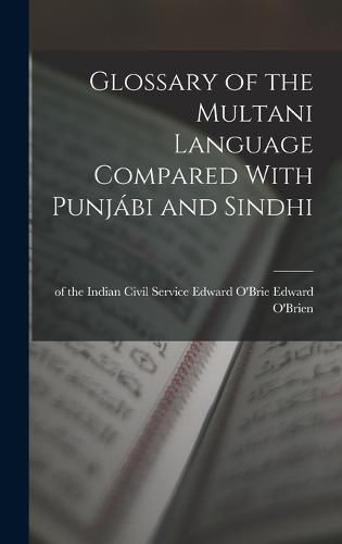 Glossary of the Multani Language Compared With Punjabi and Sindhi