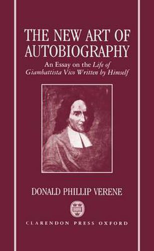 Cover image for The New Art of Autobiography: An Essay on the Life of Giambattista Vico Written by Himself