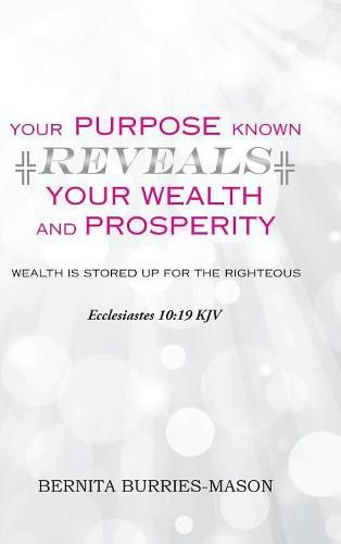 Cover image for Your Purpose Known Reveals Your Wealth and Prosperity