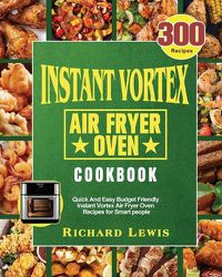 Cover image for Instant Vortex Air Fryer Oven Cookbook