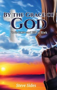 Cover image for By the Grace of God - God's Power and Will at Work