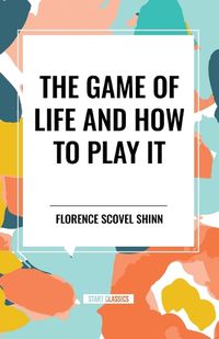 Cover image for The Game of Life and How to Play It