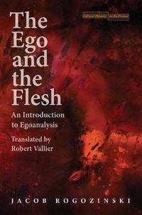 Cover image for The Ego and the Flesh: An Introduction to Egoanalysis