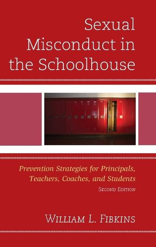 Cover image for Sexual Misconduct in the Schoolhouse: Prevention Strategies for Principals, Teachers, Coaches, and Students