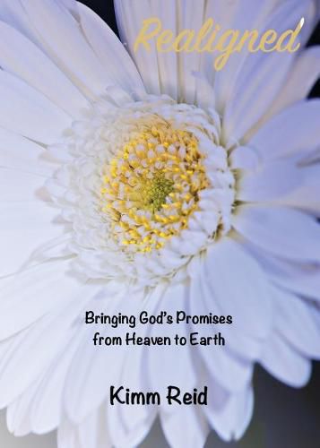 Realigned: Bringing God's Promises from Heaven to Earth