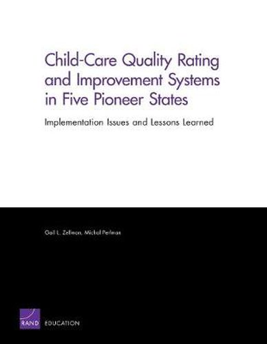 Cover image for Child-care Quality Rating and Improvement Systems in Five Pioneer States: Implementation Issues and Lessons Learned