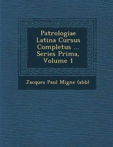 Cover image for Patrologiae Latina Cursus Completus ... Series Prima, Volume 1