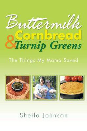 Buttermilk Cornbread and Turnip Greens: The Things My Mama Saved