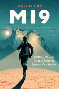 Cover image for MI9: A History of the Secret Service for Escape and Evasion in World War Two