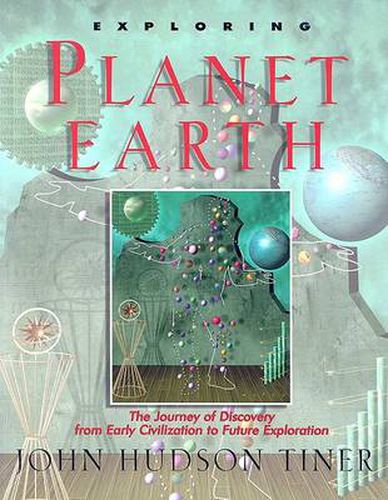 Cover image for Exploring Planet Earth: The Journey of Discovery from Early Civilization to Future Exploration