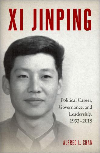 Cover image for Xi Jinping: Political Career, Governance, and Leadership, 1953-2018