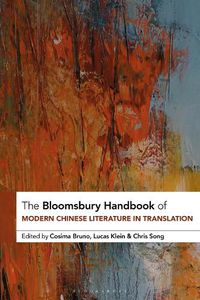 Cover image for The Bloomsbury Handbook of Modern Chinese Literature in Translation