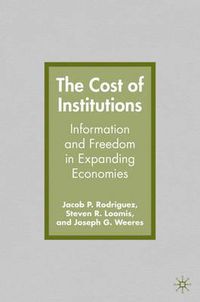 Cover image for The Cost of Institutions: Information and Freedom in Expanding Economies