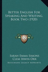 Cover image for Better English for Speaking and Writing, Book Two (1920)