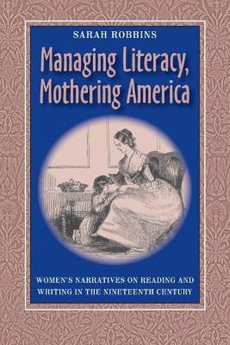 Cover image for Managing Literacy Mothering America: Womens Narratives On Reading And Writing