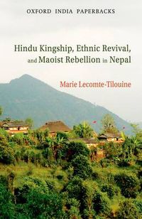 Cover image for Hindu Kingship, Ethnic Revival, and the Maoist Rebellion in Nepal