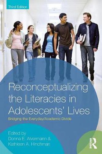 Cover image for Reconceptualizing the Literacies in Adolescents' Lives: Bridging the Everyday/Academic Divide, Third Edition