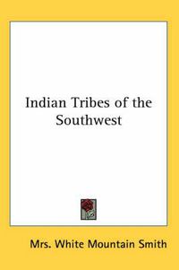 Cover image for Indian Tribes of the Southwest