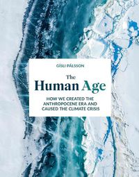 Cover image for The Human Age: How we caused the climate crisis