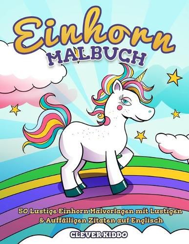 Cover image for Einhorn-Malbuch: 50 lustige Einhorn Malvorlagen mit lustigen & auffalligen Zitaten auf Englisch