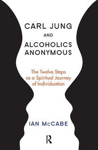 Cover image for Carl Jung and Alcoholics Anonymous: The Twelve Steps as a Spiritual Journey of Individuation