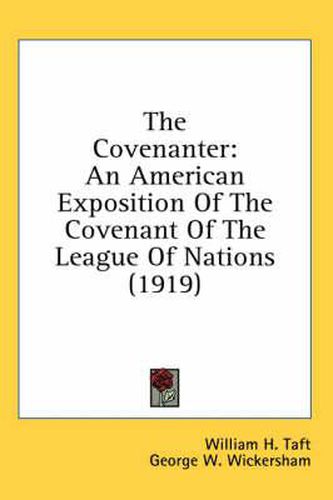 Cover image for The Covenanter: An American Exposition of the Covenant of the League of Nations (1919)