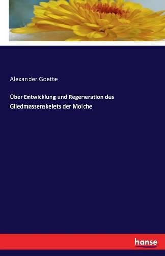 Cover image for UEber Entwicklung und Regeneration des Gliedmassenskelets der Molche