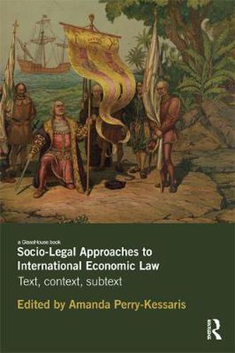 Cover image for Socio-Legal Approaches to International Economic Law: Text, Context, Subtext