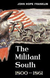 Cover image for The Militant South, 1800-1861